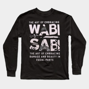 Wabi sabi art + quote for philosophy fans Long Sleeve T-Shirt